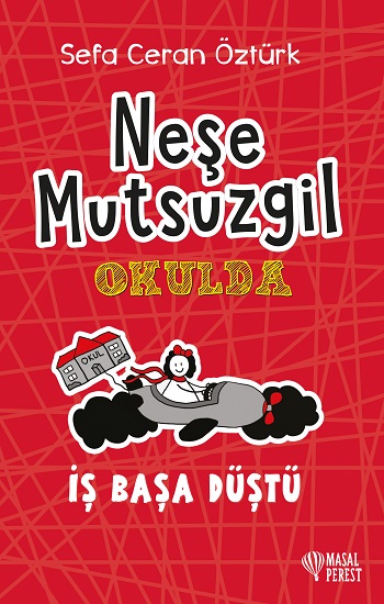 Neşe Mutsuzgil Okulda - İş Başa Düştü (Ciltli)