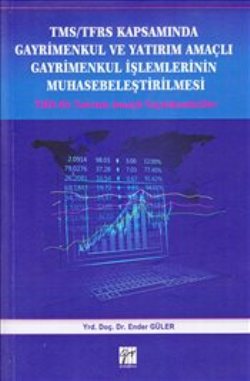 TMS/TFRS Kapsamında Gayrimenkul ve Yatırım Amaçlı Gayrimenkul İşlemlerinin Muhasebeleştirilmesi