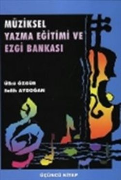 Müziksel Yazma Eğitimi ve Ezgi Bankası (Üçüncü Kitap)