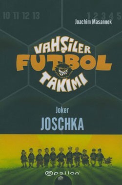 Vahşiler Futbol Takımı 9 - Joker Joschka