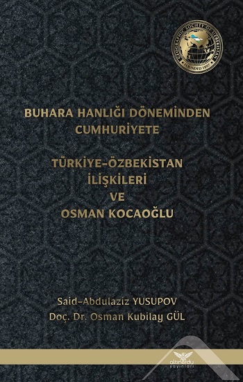 Buhara Hanlığı Döneminden Cumhuriyete - Türkiye Özbekistan İlişkileri ve Osman Kocaoğlu