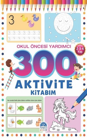 300 Aktivite Kitabım - Okul Öncesi Yardımcı (2-3-4 Yaş)