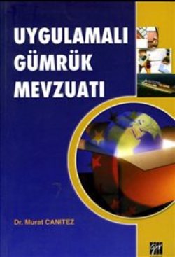 Uygulamalı Gümrük Mevzuatı