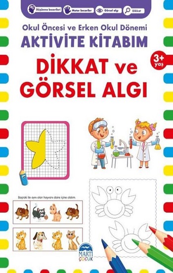 Dikkat ve Görsel Algı 3+ Yaş Okul Öncesi ve Erken Okul Dönemi Aktivite Kitabım