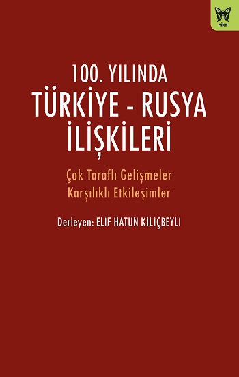 100. Yılında Türkiye - Rusya İlişkileri