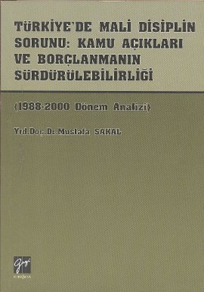 Türkiye’de Mali Disiplin Sorunu: Kamu Açıkları ve Borçlanmanın Sürdürülebilirliği