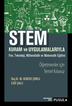 STEM Kuram Ve Uygulamaları Öğretmenler için Temel Kılavuz