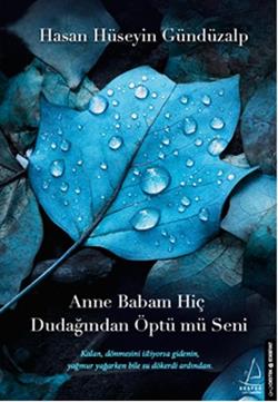 Anne Babam Hiç Dudağından Öptü mü Seni