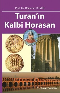 Turan'ın Kalbi Horasan