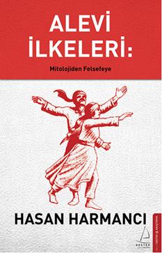 Alevi İlkeleri: Mitolojiden Felsefeye