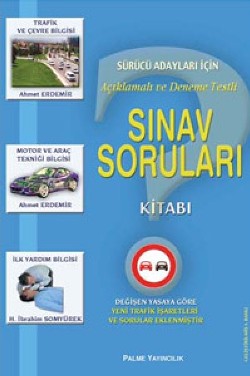 Sürücü Adayları İçin Açıklamalı ve Deneme Testli Sınav Soruları Kitabı