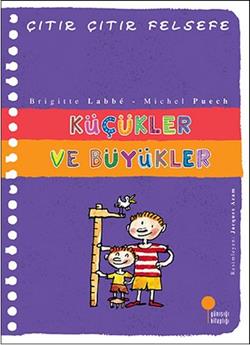 Çıtır Çıtır Felsefe Serisi 24 - Küçükler ve Büyükler