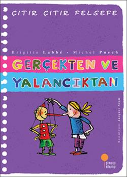 Çıtır Çıtır Felsefe Serisi 03 - Gerçekten ve Yalancıktan