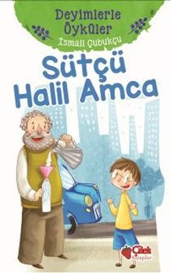 Sütçü Halil Amca-Deyimlerle Öyküler