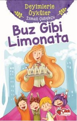 Buz Gibi Limonata-Deyimlerle Öyküler