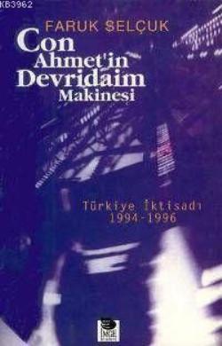 Con Ahmet’in Devridaim Makinesi Türkiye İktisadı 1994-1996