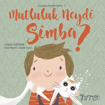 Mutluluk Neydi Simba? -  Çocukça Felsefe Serisi 3