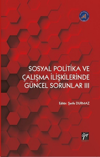 Sosyal Politika ve Çalışma İlişkilerinde Güncel Sorunlar III