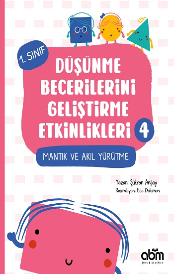 Düşünme Becerilerini Geliştirme Etkinlikleri 4- Mantık ve Akıl Yürütme