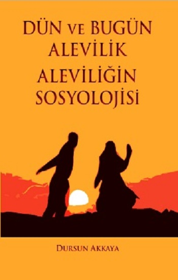 Dün ve Bugün Alevilik - Aleviliğin Sosyolojisi