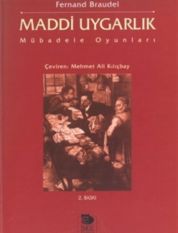 Maddi Uygarlık  Mübadele Oyunları Ekonomi ve Kapitalizm XV. - XVIII. Yüzyıllar 2. Cilt