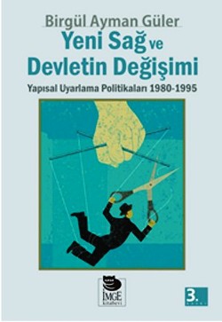 Yeni Sağ ve Devletin Değişimi Yapısal Uyarlama Politikaları 1980 - 1995