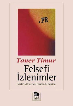 Felsefi İzlenimler Sartre, Althusser, Foucault, Derrida