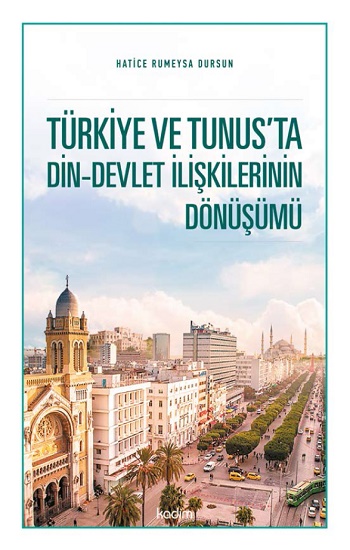 Türkiye ve Tunus’ta Din - Devlet İlişkilerinin Dönüşümü