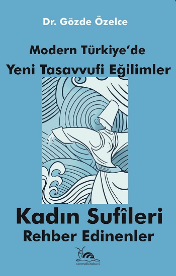 Modern Türkiye'de Tasavvufi Eğilimler - Kadın Sufileri Rehber edinenler