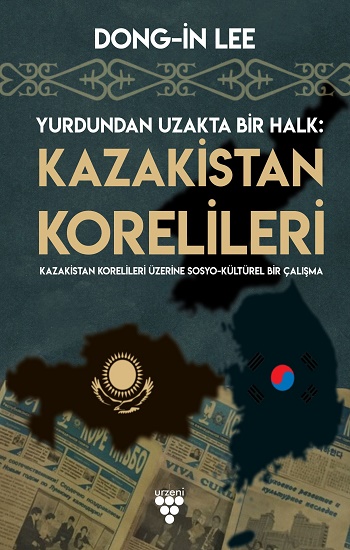 Yurdundan Uzakta Bir Halk - Kazakistan Korelileri