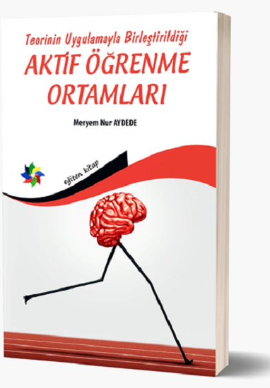 Teorinin Uygulamayla Birleştirildiği Aktif Öğrenme Ortamlari