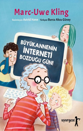 Büyükannenin İnterneti Bozduğu Gün