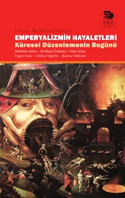 Emperyalizmin Hayaletleri -Küresel Düzenlemenin Bugünü-