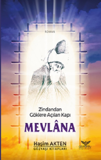 Zindandan Göklere Açılan Kapı Mevlana