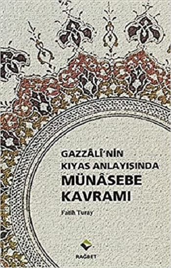 Gazzalinin Kıyas Anlayışında Münasebe Kavramı