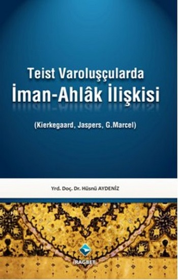 Teist Varoluşçularda İman-Ahlak İlişkisi