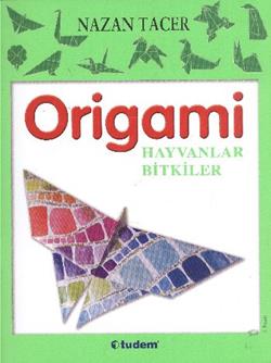 Origami: Hayvanlar - Bitkiler