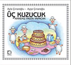 Üç Kuzucuk - Annemiz Pasta Yapacak