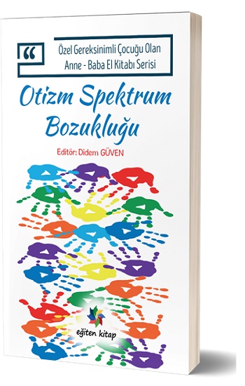 Özel Gereksinimli Çocuğu Olan Anne – Baba El Kitabı Serisi  - Otizm Spektrum Bozukluğu