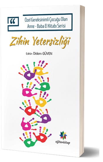 Özel Gereksinimli Çocuğu Olan Anne – Baba El Kitabı Serisi  - Zihin Yetersizliği