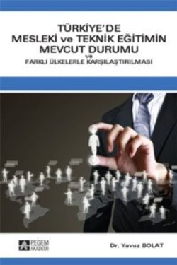 Türkiye'de Mesleki ve Teknik Eğitimin Mevcut Durumu ve Farklı Ülkelerle Karşılaştırılması