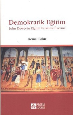 Demokratik Eğitim - John Dewey’in Eğitim Felsefesi Üzerine