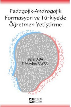 Pedagojik - Androgojik Formasyon ve Türkiye’de Öğretmen Yetiştirme