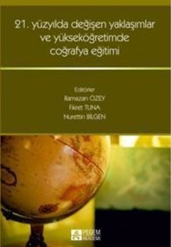 21. Yüzyılda Değişen Yaklaşımlar ve Yükseköğretimde Coğrafya Eğitimi