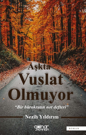 Aşkta Vuslat Olmuyor  “Bir Bürokratın Not Defteri”