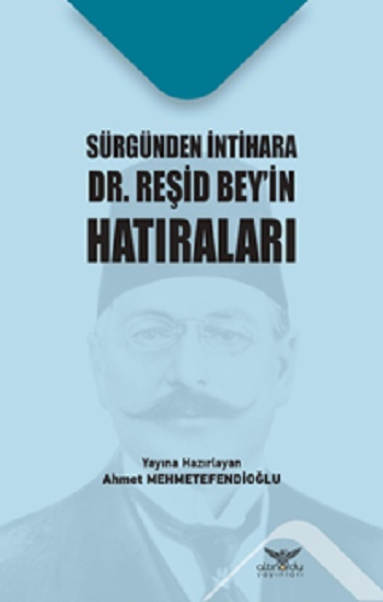 Sürgünden İntihara Dr.Reşid Bey’in Hatıraları