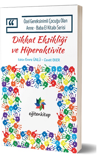 Özel Gereksinimli Çocuğu Olan Anne – Baba El Kitabı Serisi  - Dikkat Eksikliği Ve Hiperaktivite