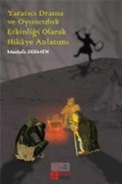 Yaratıcı Drama ve Oyunculuk Etkinliği Olarak Hikaye Anlatımı