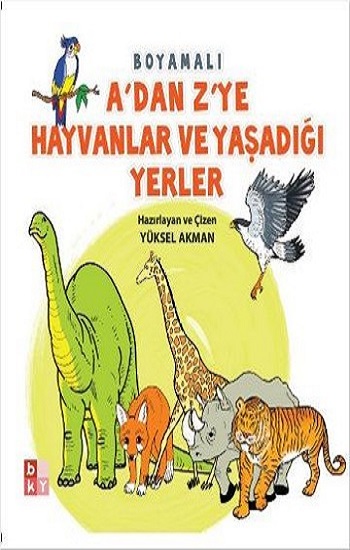 A'dan Z'ye Hayvanlar ve Yaşadığı Yerler -Boyamalı