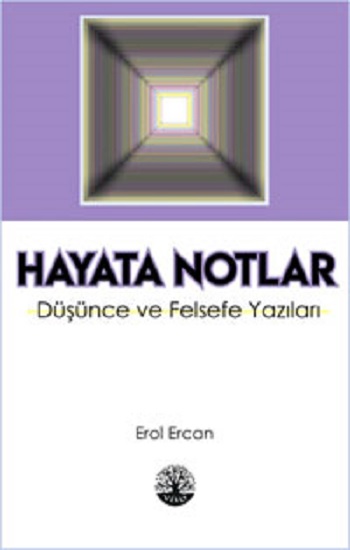 Hayata Notlar- Düşünce Ve Felsefe Yazıları